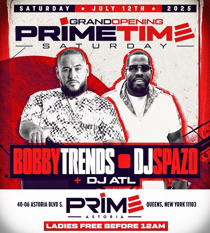 Buy tickets for Prime Time Saturdays at Prime Astoria Queens, NY Prime Time Saturdays at Prime Astoria Queens, NY